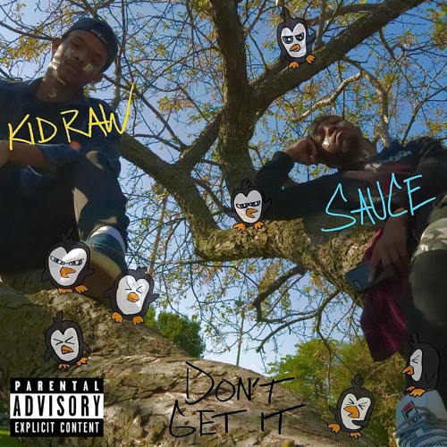 Don't Get It ~ Sauce x Kid Raw