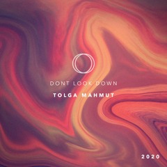 Tolga Mahmut - Dont Look Down ( Original Mix )