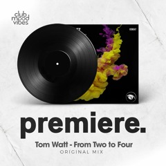 PREMIERE: Tom Watt - From Two To Four (Original Mix) [Vision 3 Records]
