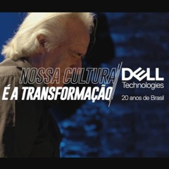 Dell Technologies - 20 anos de Brasil