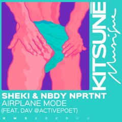 SHEKI & Nbdy Nprtnt - Airplane Mode(feat. Dav @activepoet)⎜Kitsuné Musique