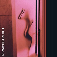 RIPMYHEARTOUT