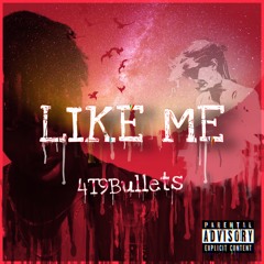 4t9bullets - Like Me (PROD.BY L.E)