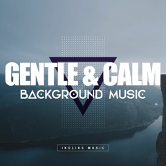 Gentle & Calm Acoustic Inspirational | Instrumental Background Music for Video