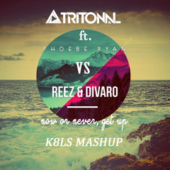 Tritonal ft. Phoebe Ryan vs Reez Divaro - Now Or Never, Get up
