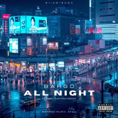 BARGO - All Night (Ft. Marlijn & Tony Monta)