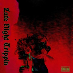 LATE NIGHT TRIPPIN' [PROD. VIP]