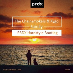 Kygo & Chainsmokers - Family (PRDX Hardstyle Bootleg)