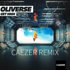 Oliverse - Get High (Caezer Remix)