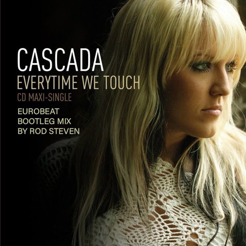 Stream Cascada - Everytime We Touch (Eurobeat Bootleg Mix) by Rod Steven |  Listen online for free on SoundCloud