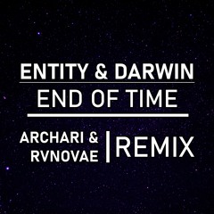 Entity & Darwin - End Of Time (Archari & RvNovae Remix)