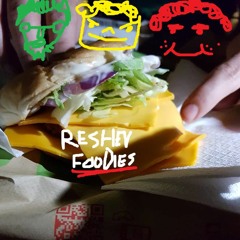 FOODIES Ft. RESHEV