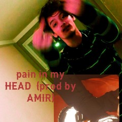 pain in my head (prod. by AMIR)