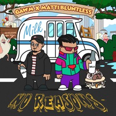 GAWM ft. Matty Bluntless - No Reasons
