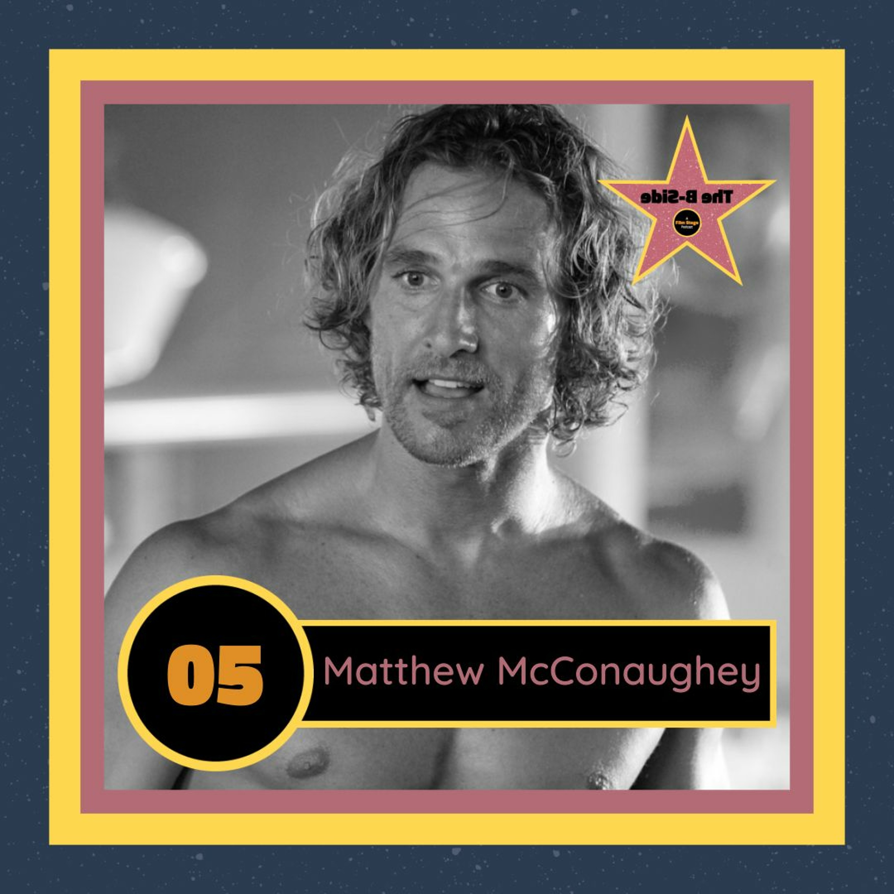 Ep. 05 – Matthew McConaughey