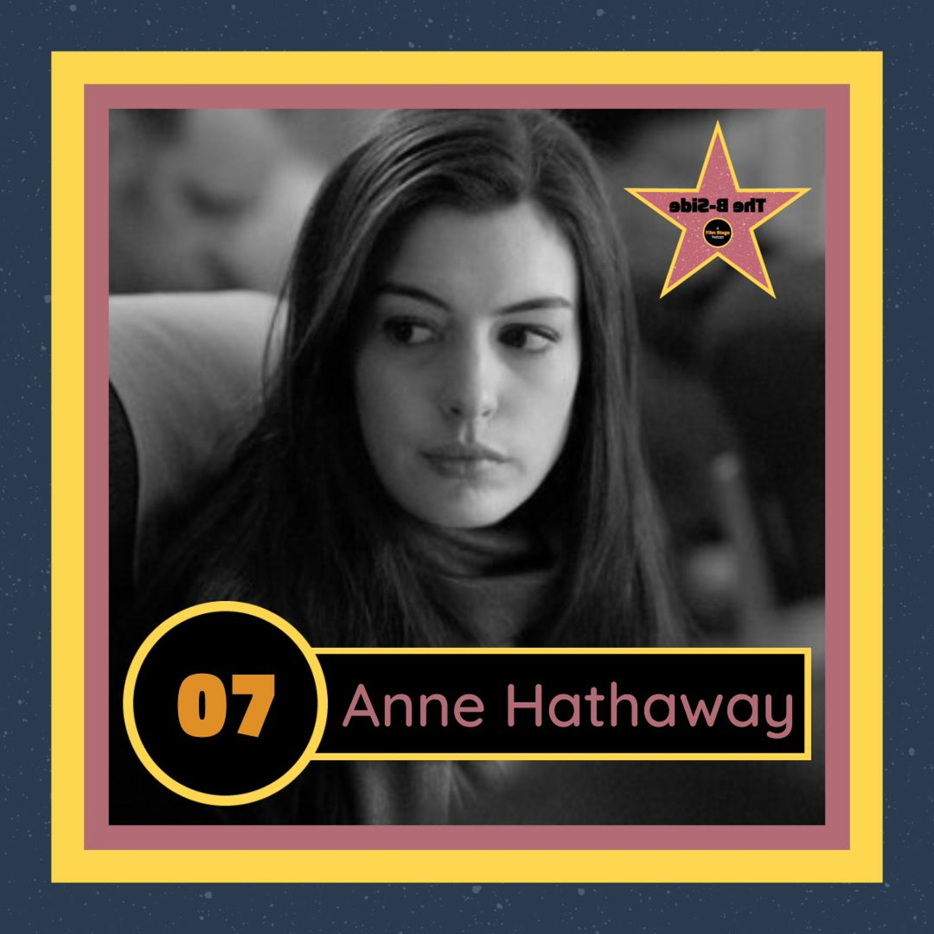 Ep. 07 – Anne Hathaway (feat. Jared Mobarak)