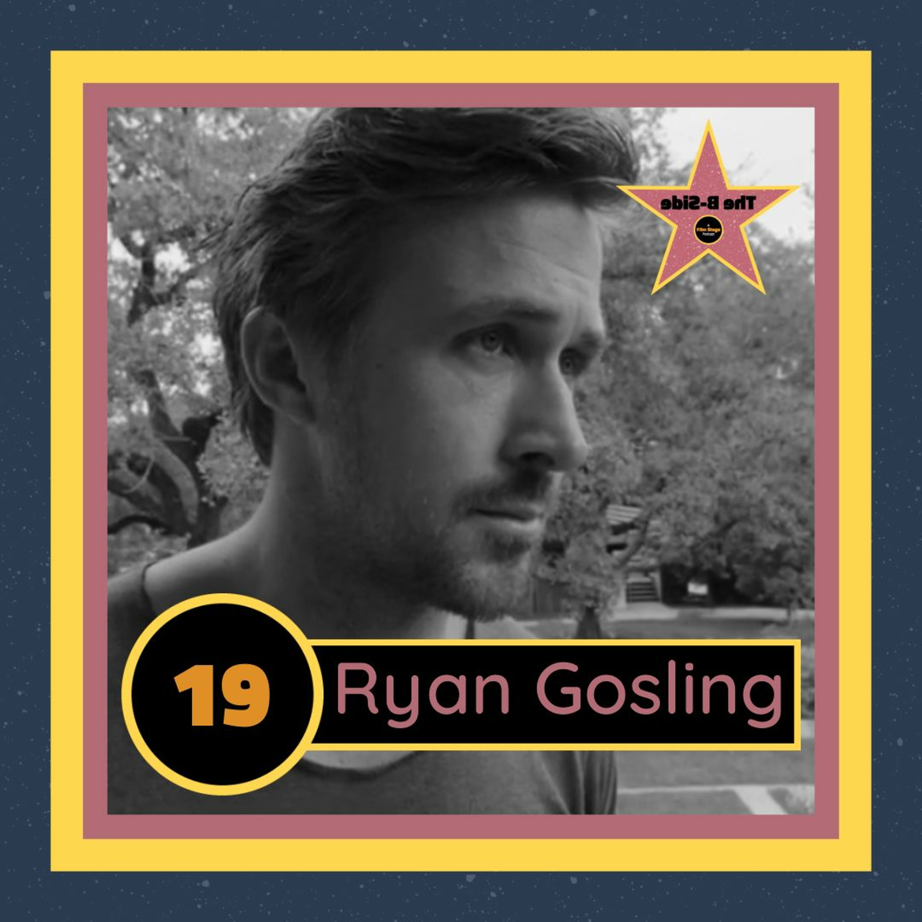 Ep. 19 – Ryan Gosling (feat. Rachel Ingram)