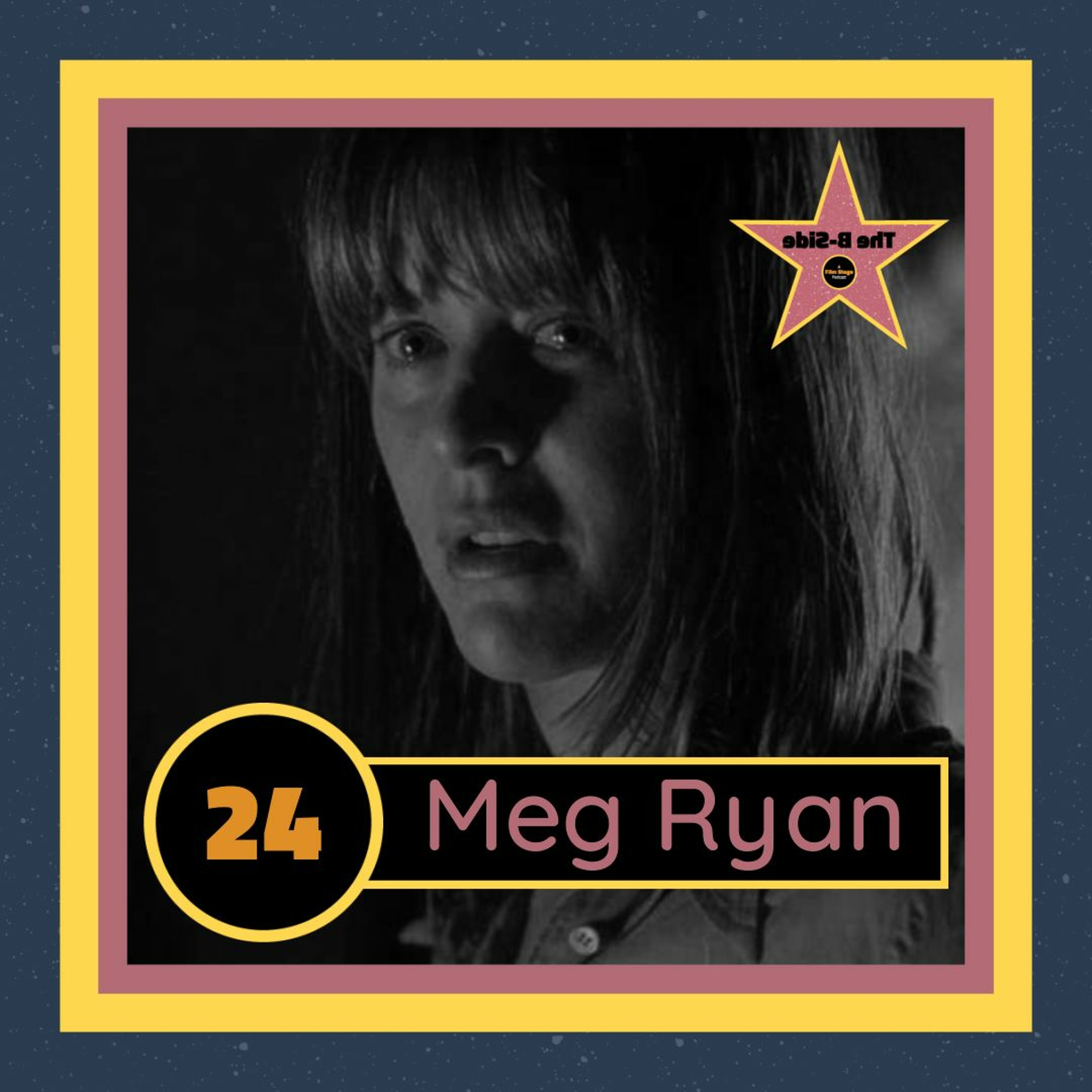 Ep. 24 – Meg Ryan (feat. Julie Mecca)