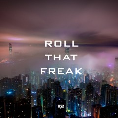 R2 - Roll That Freak