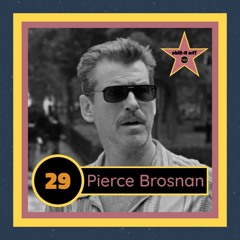 Ep. 29 – Pierce Brosnan (feat. Michael Snydel)