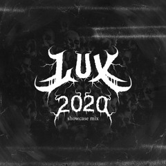 L.U.X | 2020 Showcase Mix