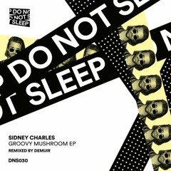Premiere: Sidney Charles - Groovy Mushroom feat. Lady Vale [Do Not Sleep]