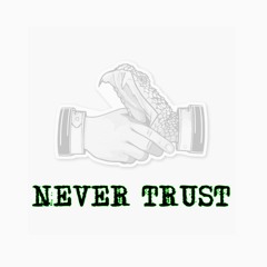 Never Trust