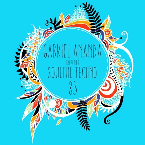 #83 Gabriel Ananda Presents Soulful Techno