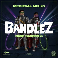 Medieval Mix #5 - Bandlez (Rave Savers EP)