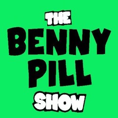 The Benny Pill Show - Episode 43
