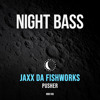 JAXX DA FISHWORKS - Pusher JAXX DA FISHWORKS - Pusher