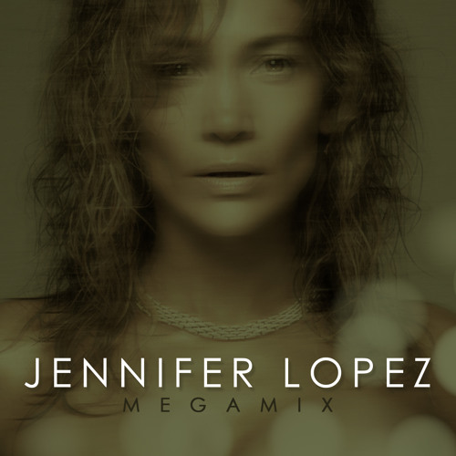 Jennifer Lopez - Megamix (Extended Version)