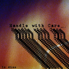 Handle With Care vol. I
