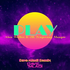 Alan Walker, K-391, Tungevaag, Mangoo - PLAY (Dave Mladi Remix)