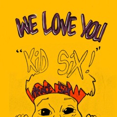 ooh, i love you kid six!