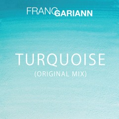 Franc Gariann - Turquoise (Original Mix)
