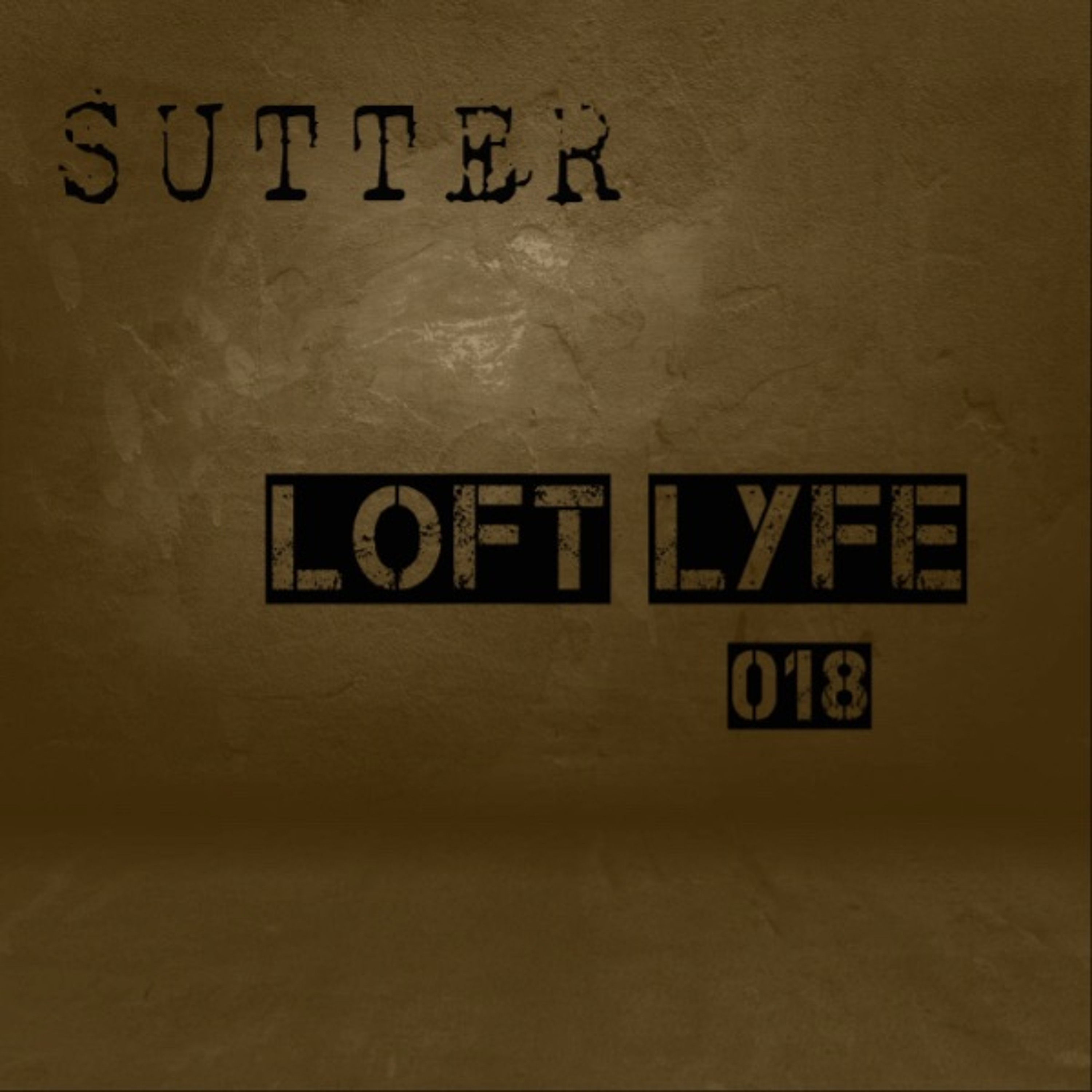 Sutter - Loft Lyfe - 018 episode artwork