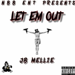 JB Mellie - LET EM OUT