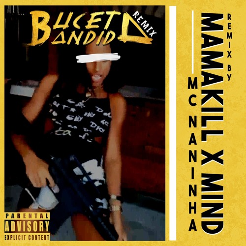 MC NANINHA BUCETA BANDIDA *REMIX" (Explicit +18)BY MAMAKILL AND PROD.MIND