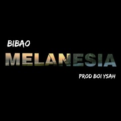 Bibao_ Melanesia (prod Boi Ysah) 2020