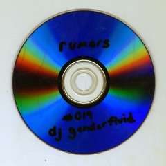 Rumors Mix Series 019: dj genderfluid