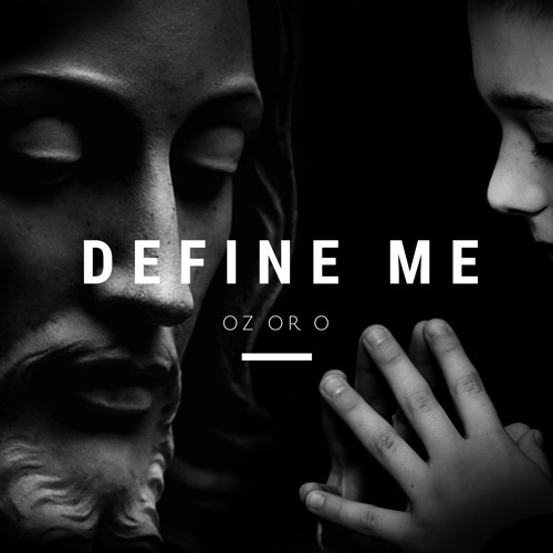 Define Me - Oz Or O FT. Lucia