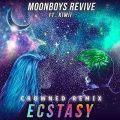 MOONBOY Ft. KIWII - Ecstasy (Crowned Remix)
