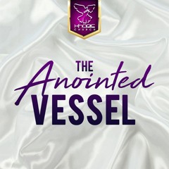 The Anointed Vessel