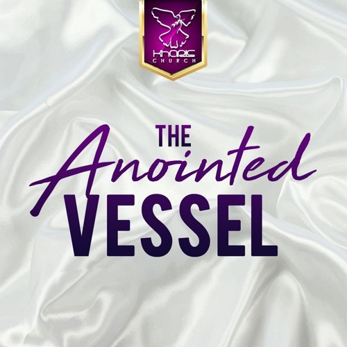 The Anointed Vessel