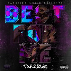 Twizzle - Best For Me