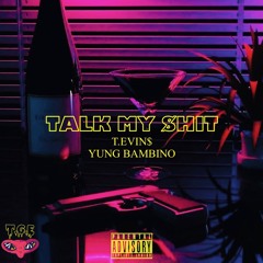 Talk My Shit (T. Evin$ X Yung Bambino) (Prod. By. Saintgueira)