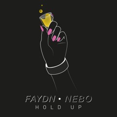 Hold Up (FAYDN | NEBO)