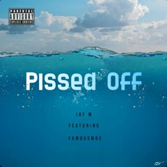 Pissed Off (feat. FamousMoe)