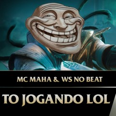 Mc Maha - To jogando LoL ( DJ WS )